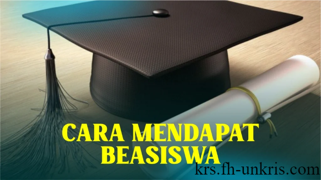 Cara Mendapatkan Beasiswa Kuliah Gratis Paling Efektif